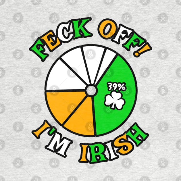 FECK OFF I'm 39% Irish by Brand X Graffix